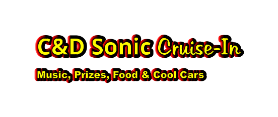 C&D Sonic Cruise-In Music, Prizes, Food & Cool Cars