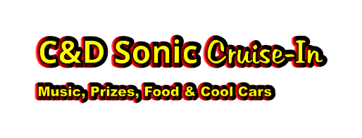 C&D Sonic Cruise-In Music, Prizes, Food & Cool Cars